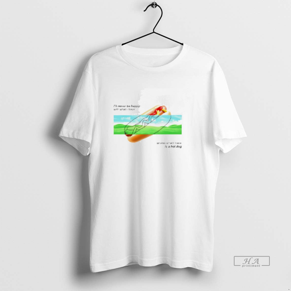 Official I Never Be Happy Unless Have Hot Dog - Adult & Kids T-Shirts, Sweatshirts & Hoodies apparel design preview 1
