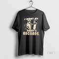 Official I Want My Daddys Records - Adult & Kids T-Shirts, Sweatshirts & Hoodies apparel design preview 1