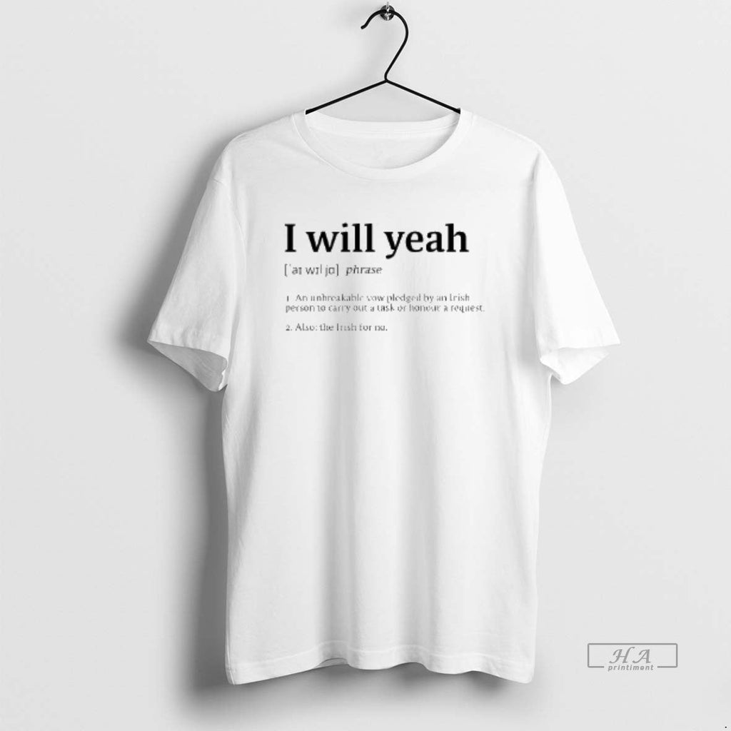 Official I Will Yeah Phrase - Adult & Kids T-Shirts, Sweatshirts & Hoodies apparel design preview 1