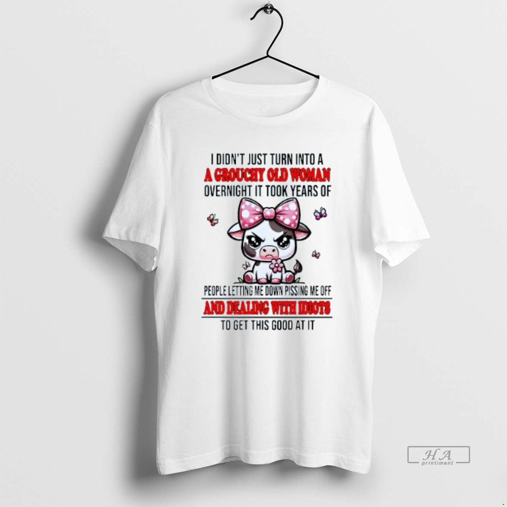 Official I Didnt Just Turn Grouchy Old Woman - Adult & Kids T-Shirts, Sweatshirts & Hoodies apparel design preview 1