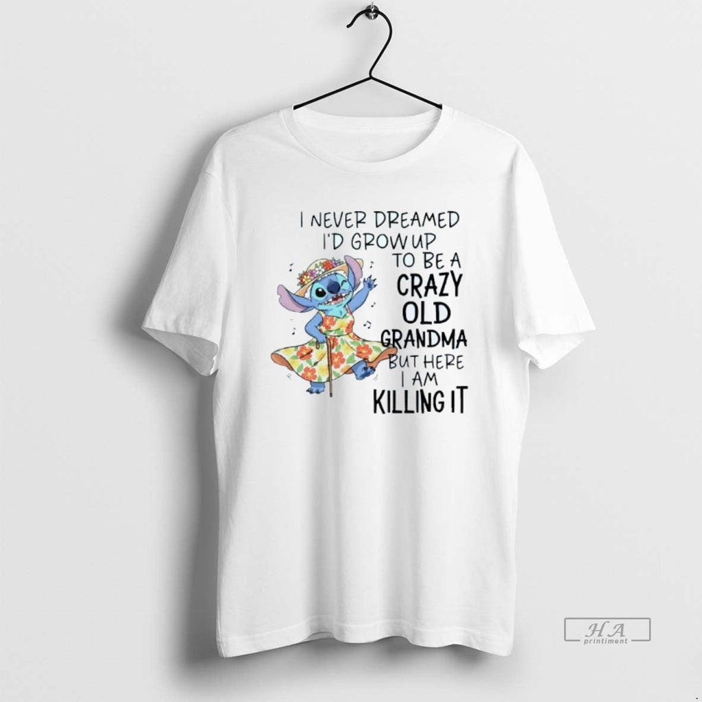 Official I Never Dreamed Id Grow Up Be Crazy Old - Adult & Kids T-Shirts, Sweatshirts & Hoodies apparel design preview 1