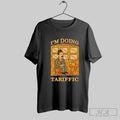 Official Im Doing Tariffic - Adult & Kids T-Shirts, Sweatshirts & Hoodies apparel design preview 1