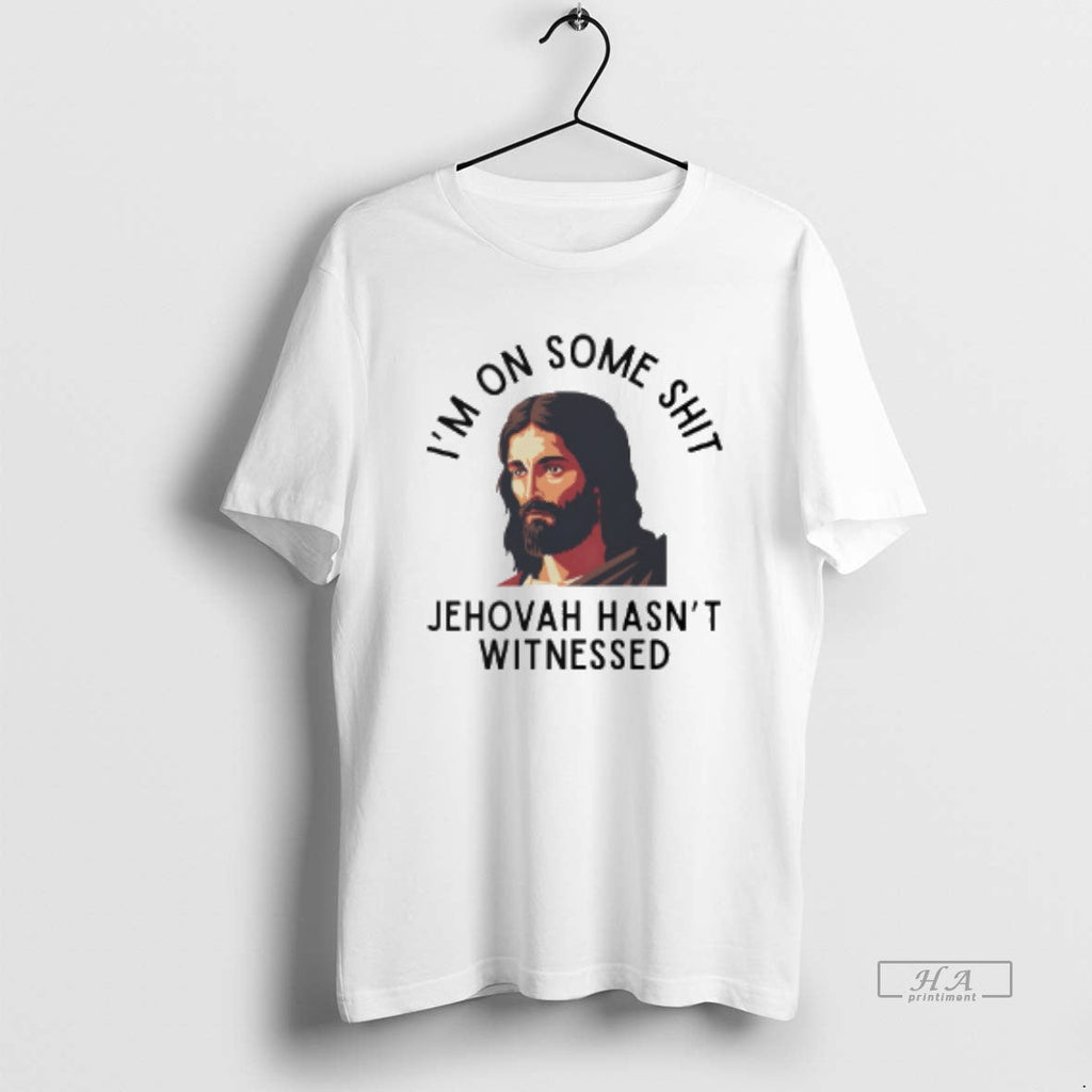 Official Im Some Shit Jehovah Hasnt Witnessed Jesus - Adult & Kids T-Shirts, Sweatshirts & Hoodies apparel design preview 1