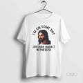 Official Im Some Shit Jehovah Hasnt Witnessed Jesus - Adult & Kids T-Shirts, Sweatshirts & Hoodies apparel design preview 1