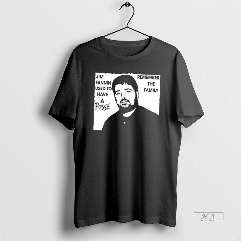 Official Jim Fannin Used To Have A Posse Meme - Adult & Kids T-Shirts, Sweatshirts & Hoodies apparel design preview 1
