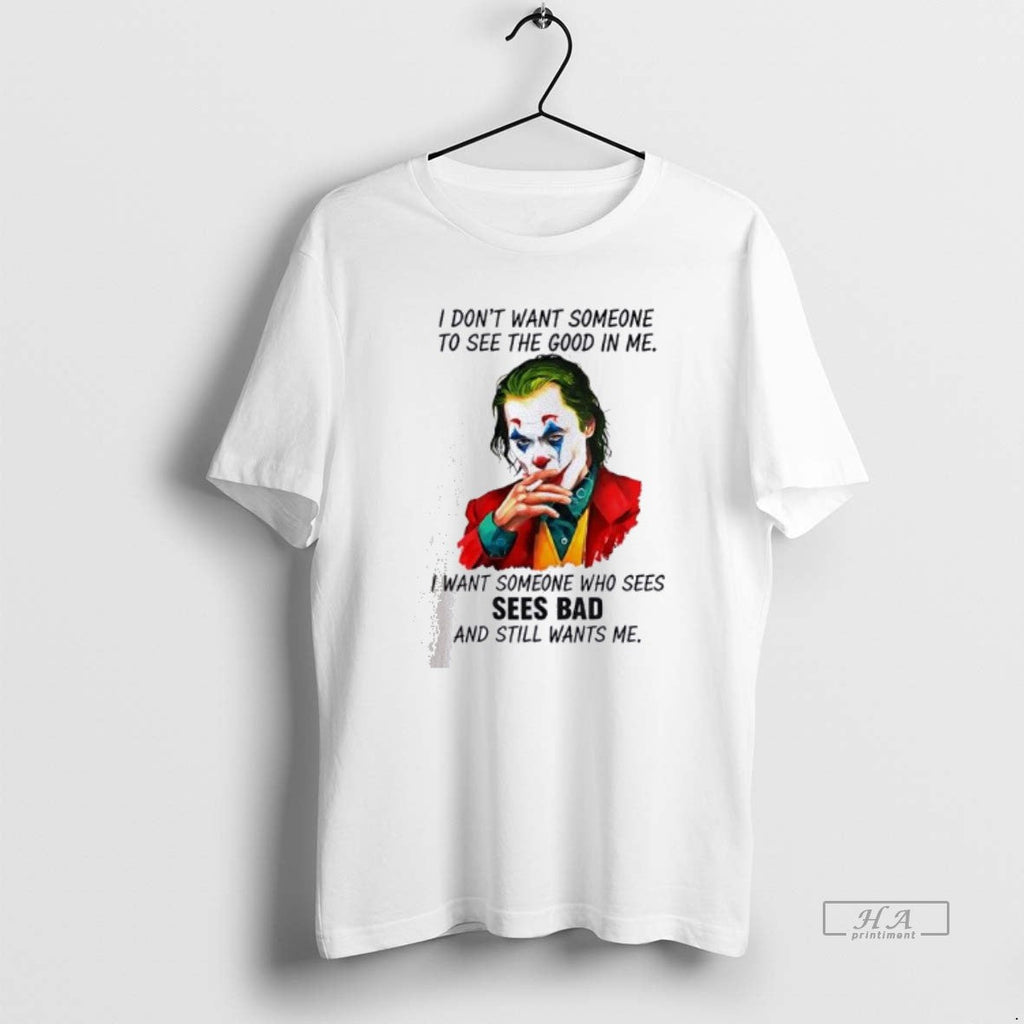 Official Joker I Dont Want Someone See Good Me - Adult & Kids T-Shirts, Sweatshirts & Hoodies apparel design preview 1