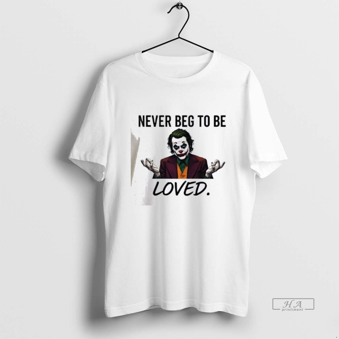 Official Joker Never Beg Be Loved - Adult & Kids T-Shirts, Sweatshirts & Hoodies apparel design preview 1