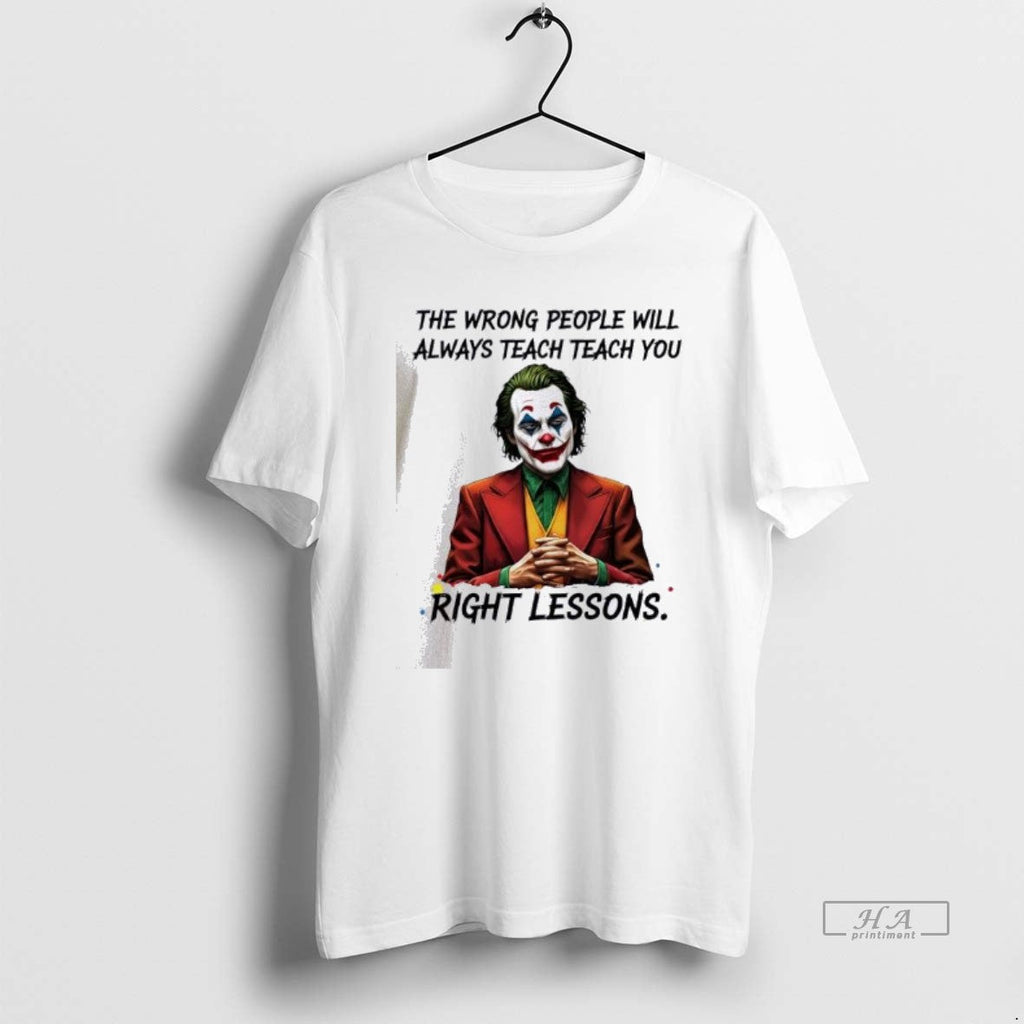 Official Joker Wrong People Will Always Teach You - Adult & Kids T-Shirts, Sweatshirts & Hoodies apparel design preview 1