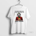 Official Joker Wrong People Will Always Teach You - Adult & Kids T-Shirts, Sweatshirts & Hoodies apparel design preview 1