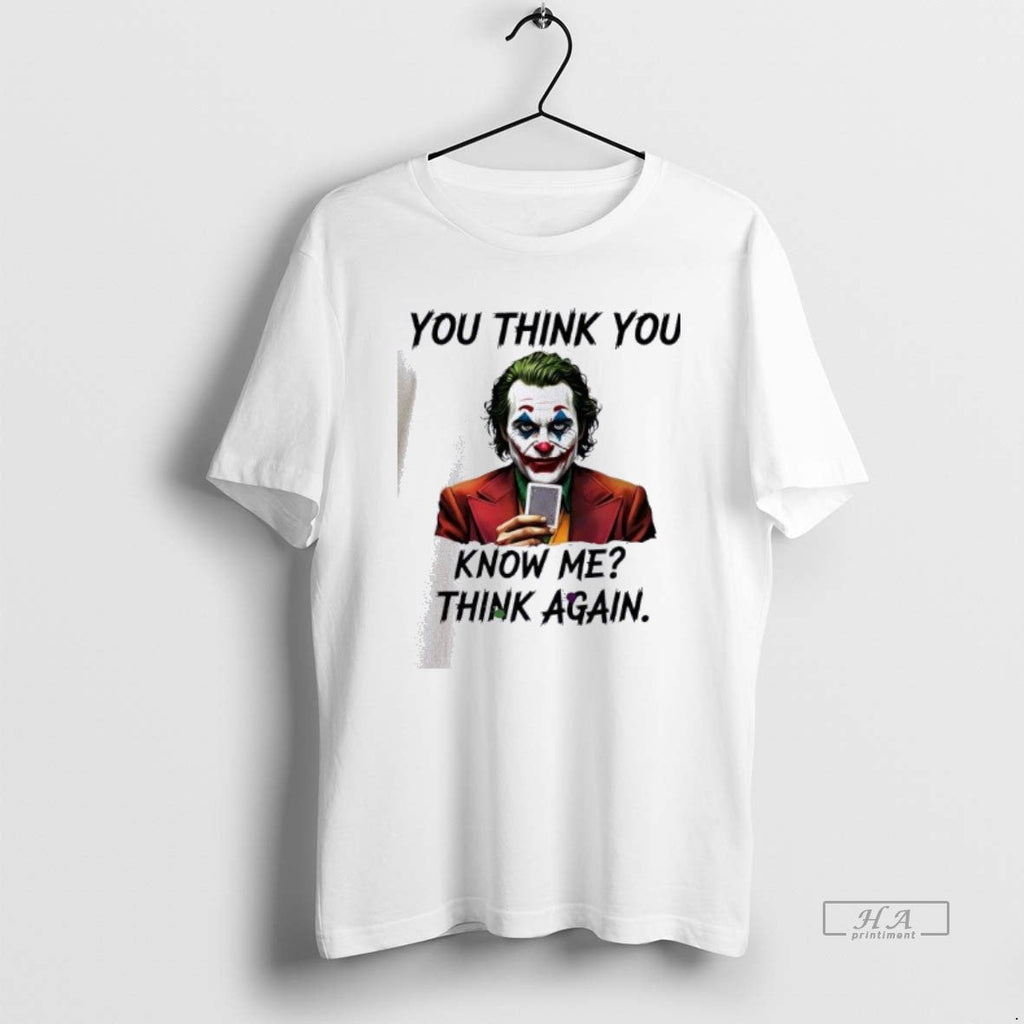 Official Joker You Think Know Me Again - Adult & Kids T-Shirts, Sweatshirts & Hoodies apparel design preview 1