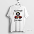 Official Joker You Think Know Me Again - Adult & Kids T-Shirts, Sweatshirts & Hoodies apparel design preview 1