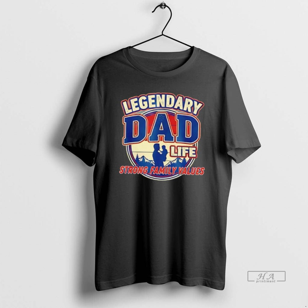 Official Legendary Dad Life Strong Family Values - Adult & Kids T-Shirts, Sweatshirts & Hoodies apparel design preview 1