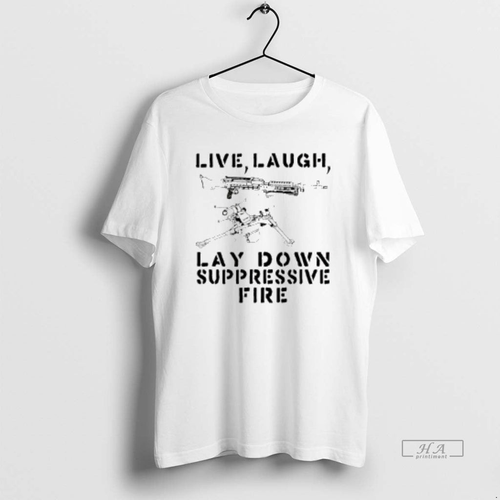 Official Live Laugh Lay Down Suppressivw Fire - Adult & Kids T-Shirts, Sweatshirts & Hoodies apparel design preview 1
