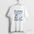 Official My Brain Wont Shut Up - Adult & Kids T-Shirts, Sweatshirts & Hoodies apparel design preview 1