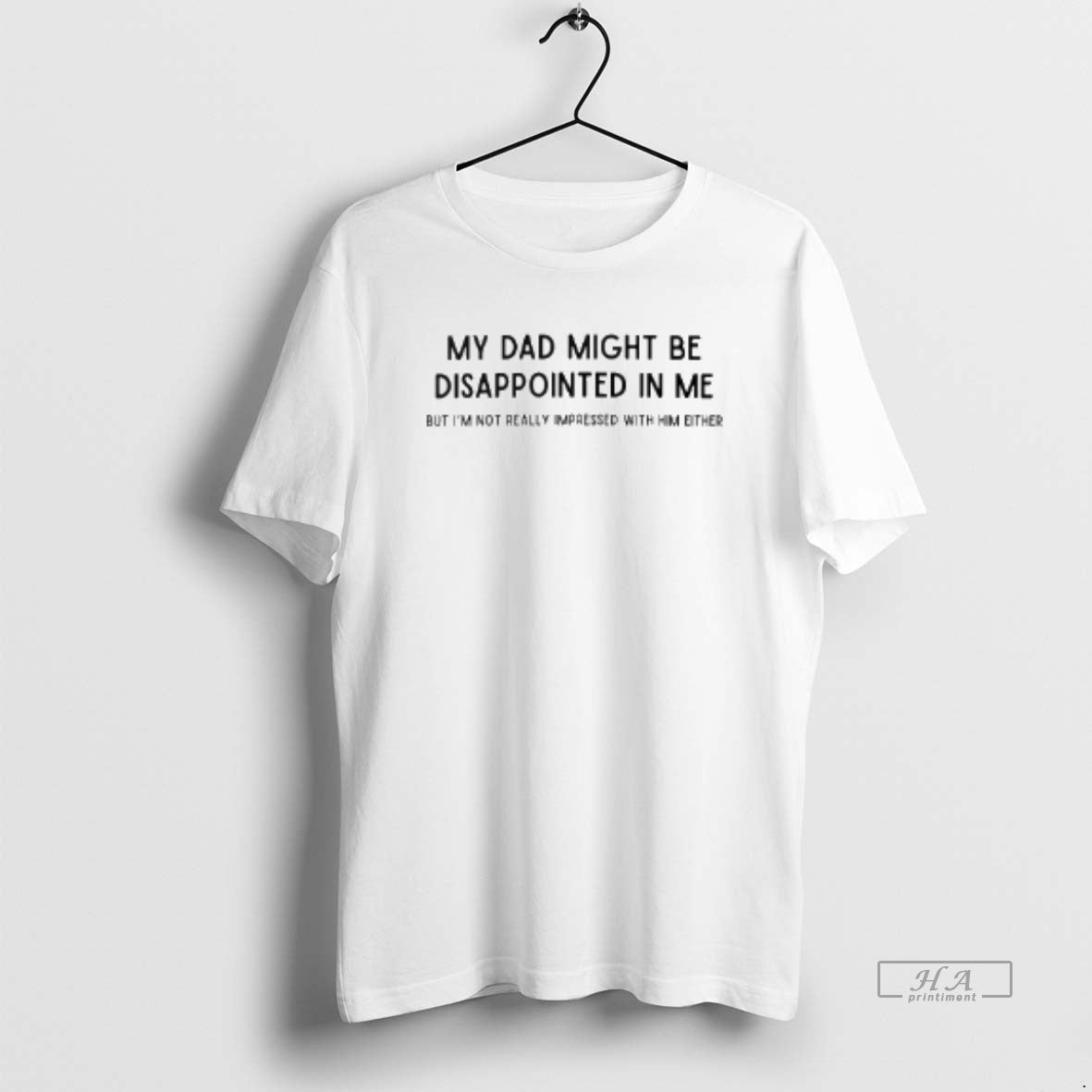 Official My Dad Might Be Disappointed Me But Im Not - Adult & Kids T-Shirts, Sweatshirts & Hoodies apparel design preview 1