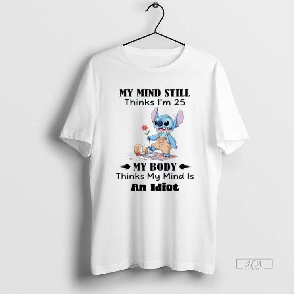 Official My Mind Still Thinks Im 25 Body Is Idiot - Adult & Kids T-Shirts, Sweatshirts & Hoodies apparel design preview 1