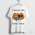 Official Orbital I Have Too Sides Bawling And Balling - Adult & Kids T-Shirts, Sweatshirts & Hoodies apparel design preview 1