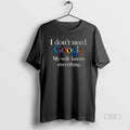 Official Planet Memes I Dont Need Google My Wife - Adult & Kids T-Shirts, Sweatshirts & Hoodies apparel design preview 1