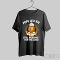 Official Pope Leo Xiv Still Roaring For The Lord Lion - Adult & Kids T-Shirts, Sweatshirts & Hoodies apparel design preview 1