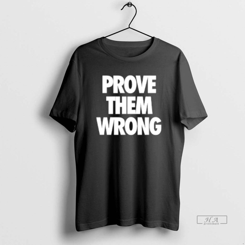 Official Prove Them Wrong - Adult & Kids T-Shirts, Sweatshirts & Hoodies apparel design preview 1