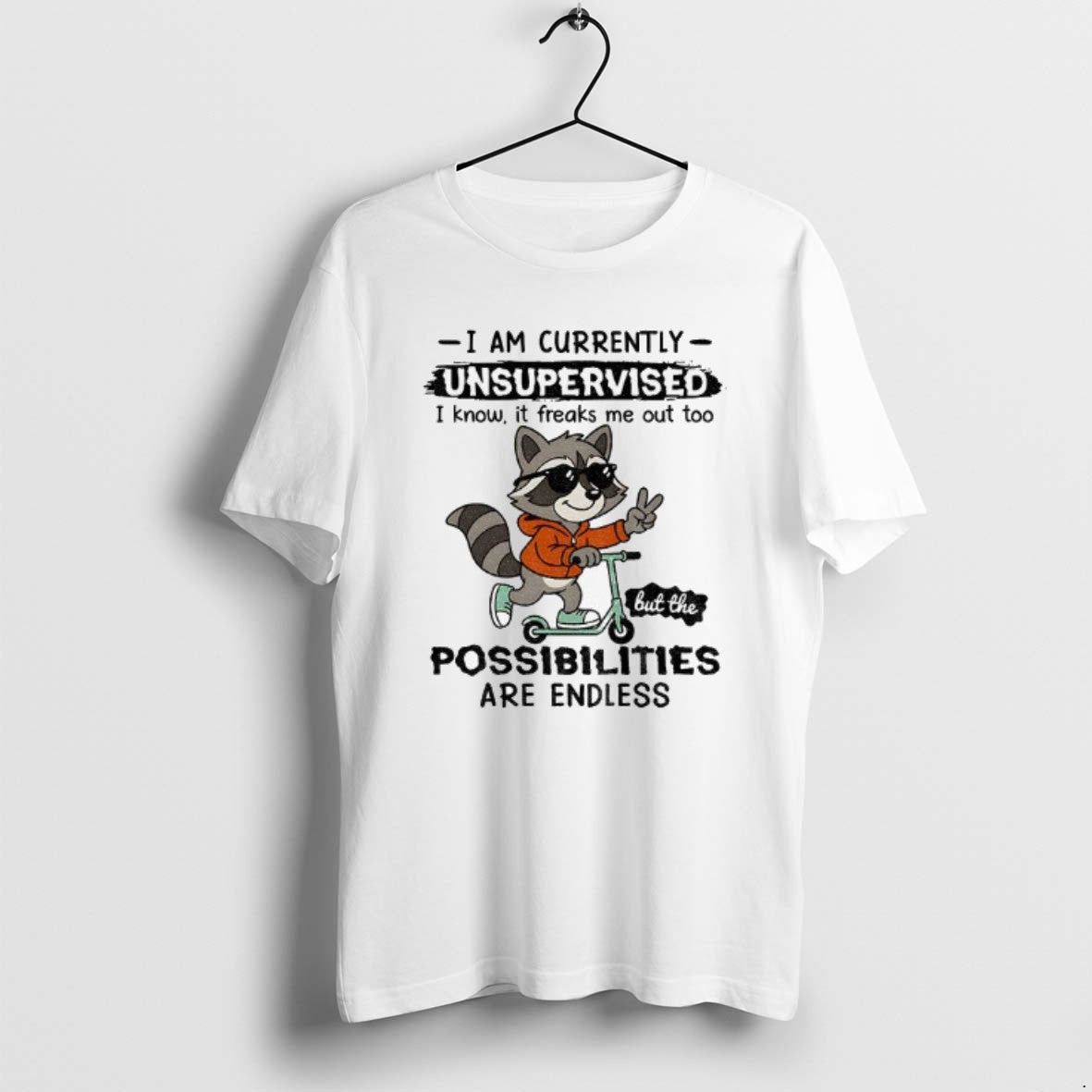 Official Raccoon I Am Currently Unsupervised Know - Adult & Kids T-Shirts, Sweatshirts & Hoodies apparel design preview 1