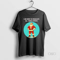 Official Santa I Am Here Eradicate All Deniers - Adult & Kids T-Shirts, Sweatshirts & Hoodies apparel design preview 1