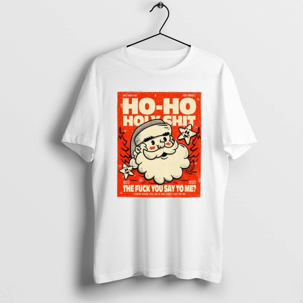 Official Santa Ho Holyshit Fuck You Say Me 1823 2025 - Adult & Kids T-Shirts, Sweatshirts & Hoodies apparel design preview 1