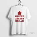Official Slurred Insert Cheesy Bread - Adult & Kids T-Shirts, Sweatshirts & Hoodies apparel design preview 1