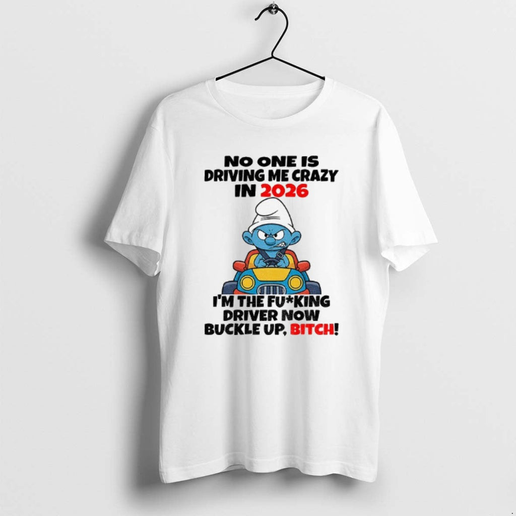 Official Smurf No One Is Driving Me Crazy 2026 Im - Adult & Kids T-Shirts, Sweatshirts & Hoodies apparel design preview 1