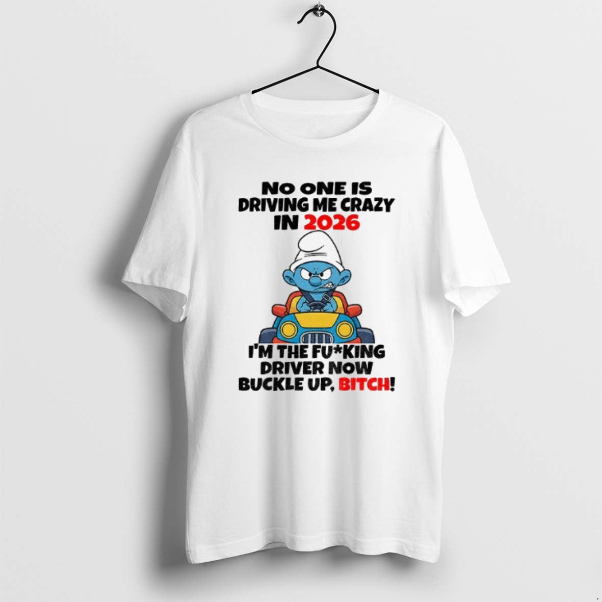 Official Smurf No One Is Driving Me Crazy 2026 Im - Adult & Kids T-Shirts, Sweatshirts & Hoodies apparel design preview 1