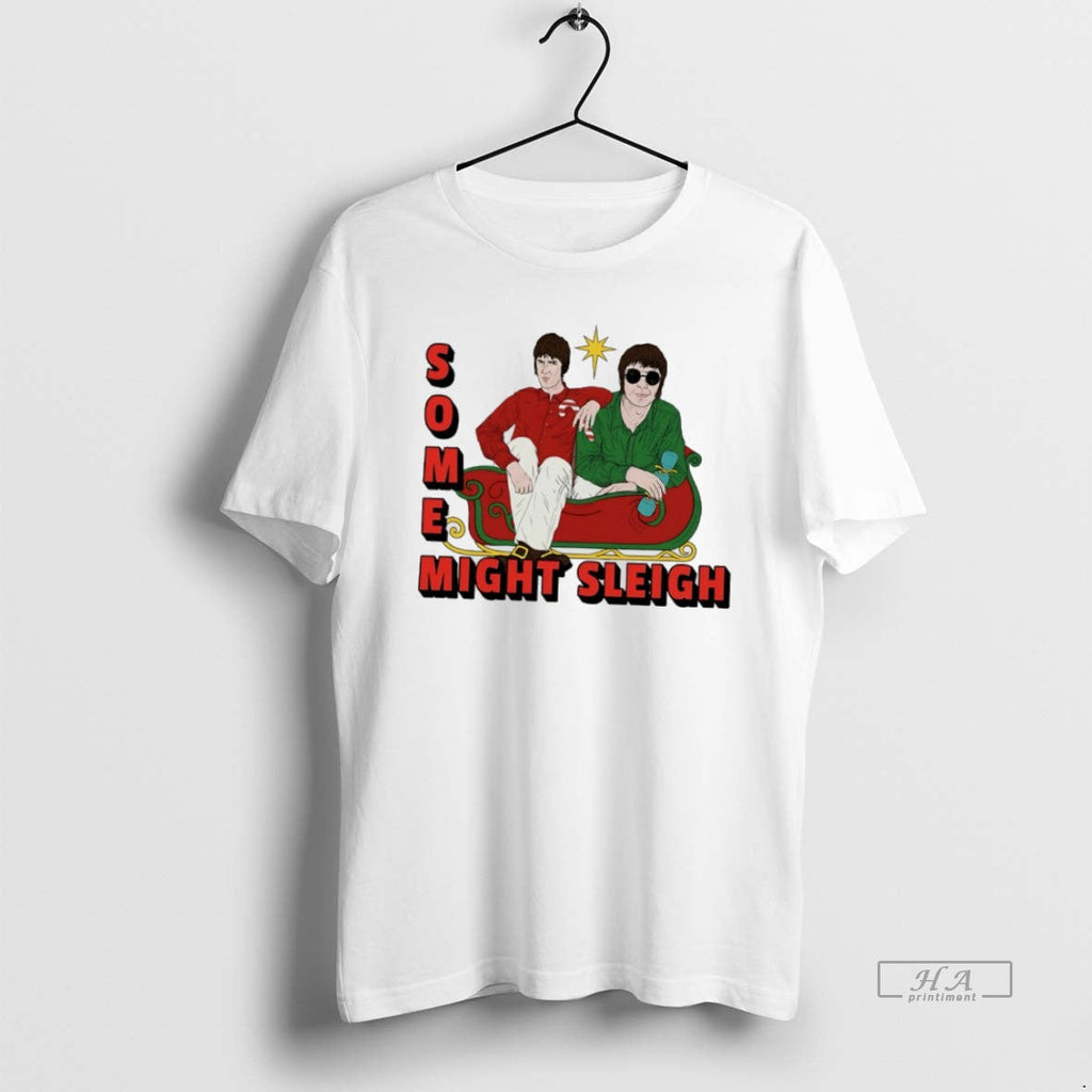Official Some Might Sleigh Oasis - Adult & Kids T-Shirts, Sweatshirts & Hoodies apparel design preview 1