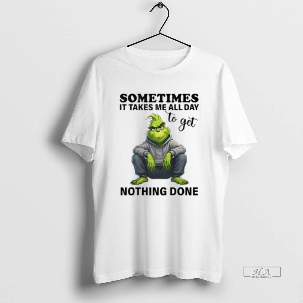 Official Sometimes Takes Me All Day Get Nothing Done - Adult & Kids T-Shirts, Sweatshirts & Hoodies apparel design preview 1