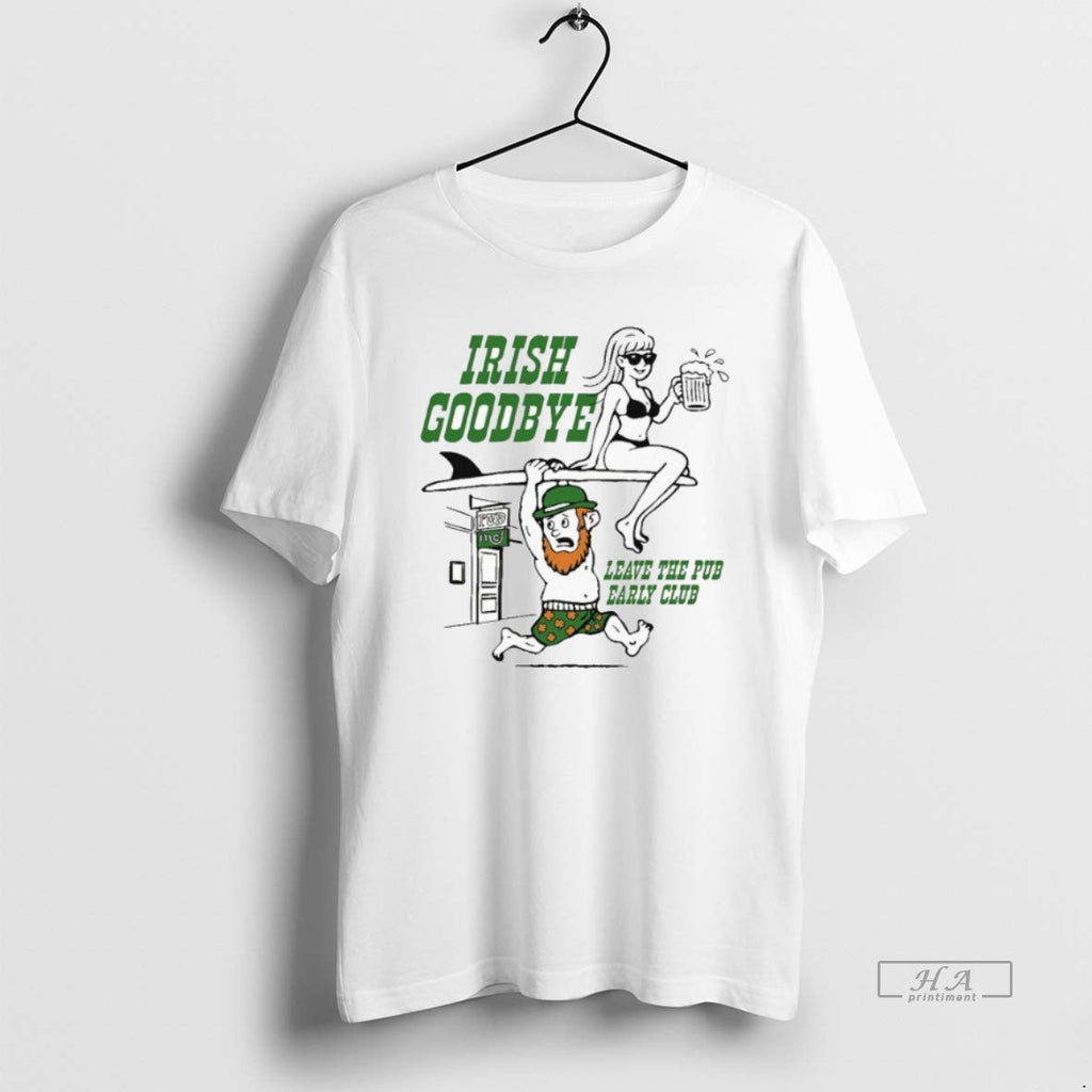 Official St Patricks Day Irish Goodbye Leave Pub - Adult & Kids T-Shirts, Sweatshirts & Hoodies apparel design preview 1