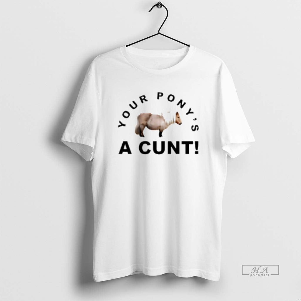 Official Steve Evets Your Ponys Cunt - Adult & Kids T-Shirts, Sweatshirts & Hoodies apparel design preview 1