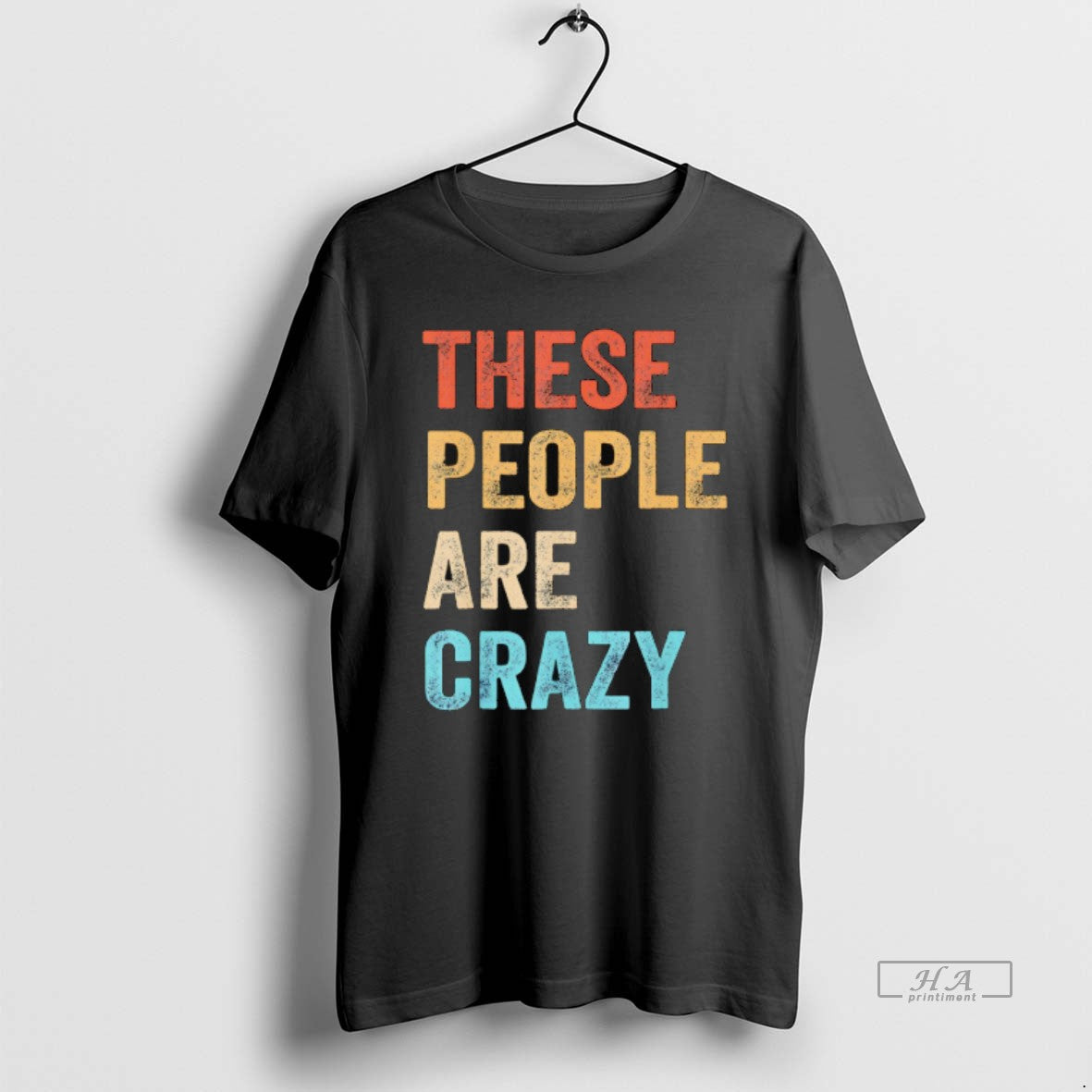 Official These People Are Crazy Saying Funny - Adult & Kids T-Shirts, Sweatshirts & Hoodies apparel design preview 1