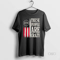 Official These People Are Crazy American Flag 1776 - Adult & Kids T-Shirts, Sweatshirts & Hoodies apparel design preview 1