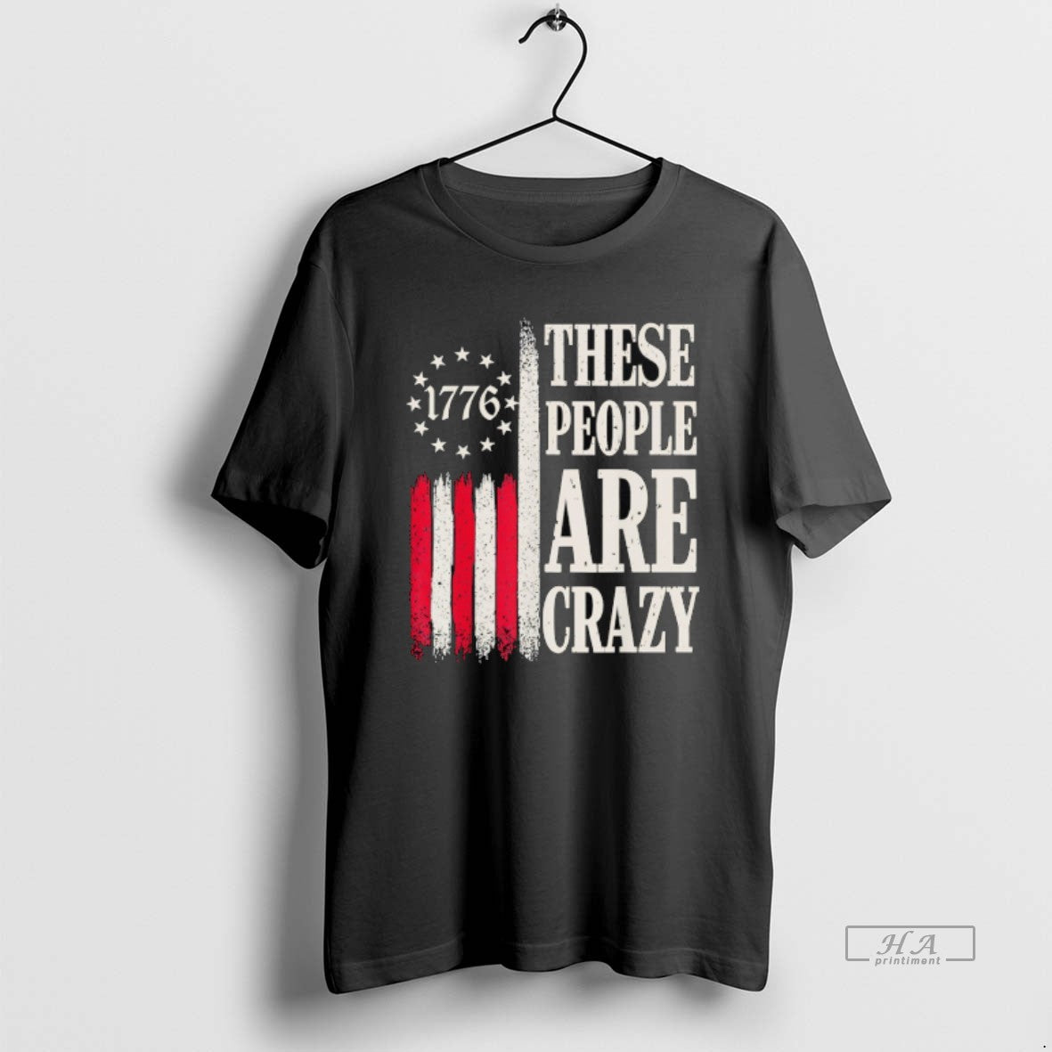 Official These People Are Crazy American Flag 1776 - Adult & Kids T-Shirts, Sweatshirts & Hoodies apparel design preview 1