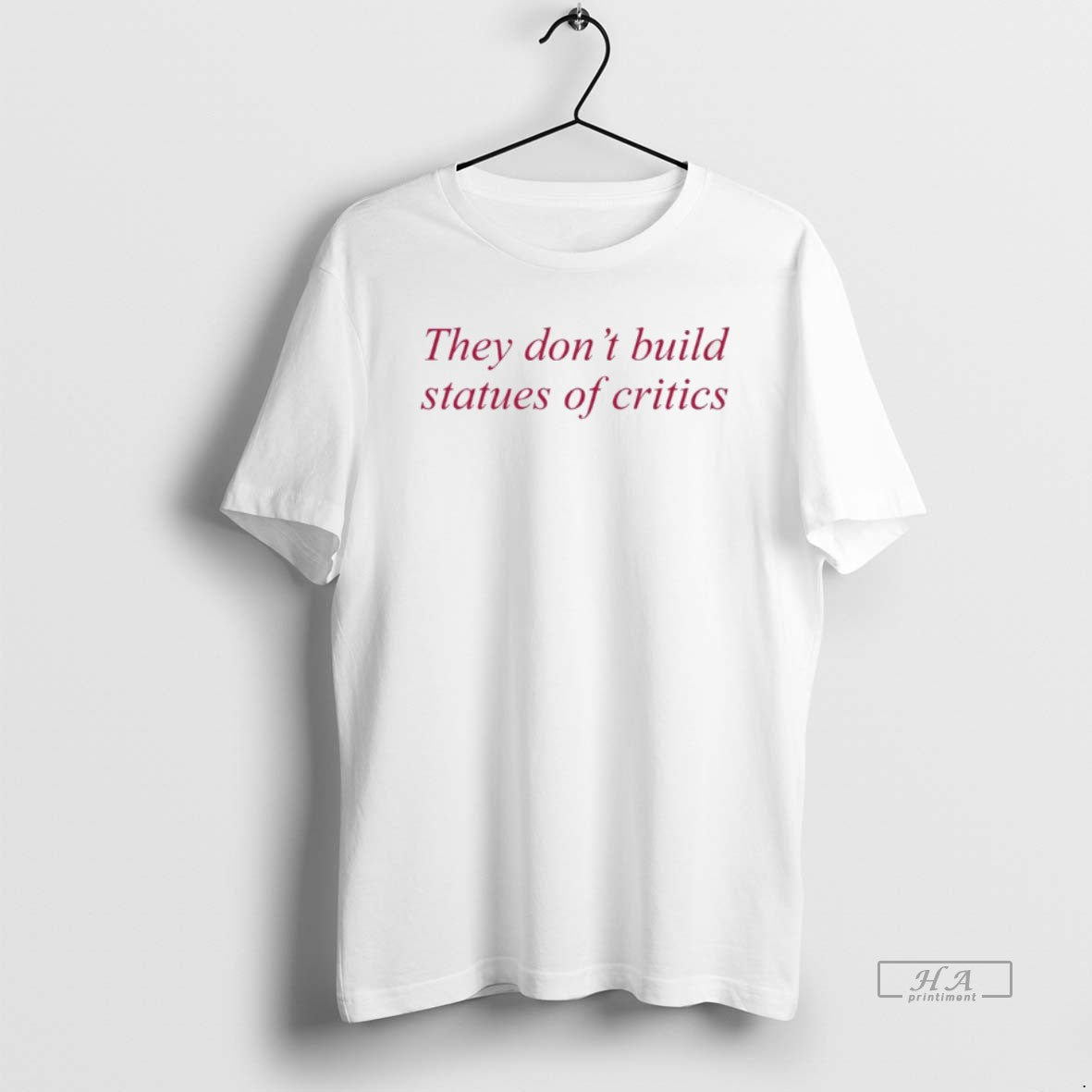 Official They Dont Build Statues Critics - Adult & Kids T-Shirts, Sweatshirts & Hoodies apparel design preview 1