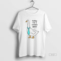 Official Today Im Serious Goose - Adult & Kids T-Shirts, Sweatshirts & Hoodies apparel design preview 1