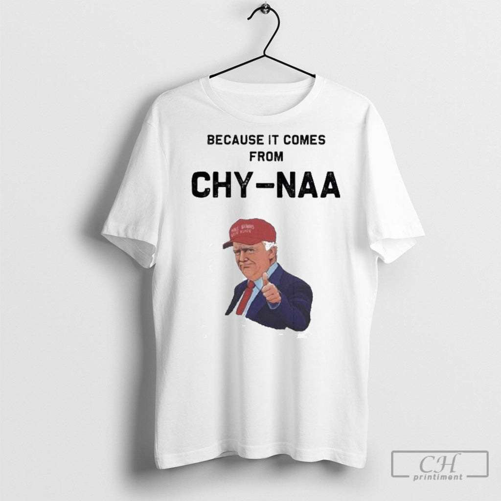 Official Trump Because It Comes From Chy Naa - Adult & Kids T-Shirts, Sweatshirts & Hoodies apparel design preview 1