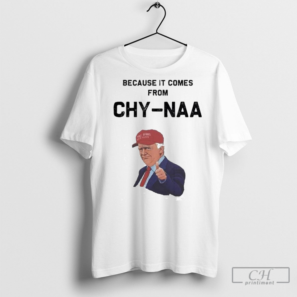 Official Trump Because It Comes From Chy Naa - Adult & Kids T-Shirts, Sweatshirts & Hoodies apparel design preview 1