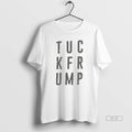 Official Tuck Frump Anti Trump - Adult & Kids T-Shirts, Sweatshirts & Hoodies apparel design preview 1