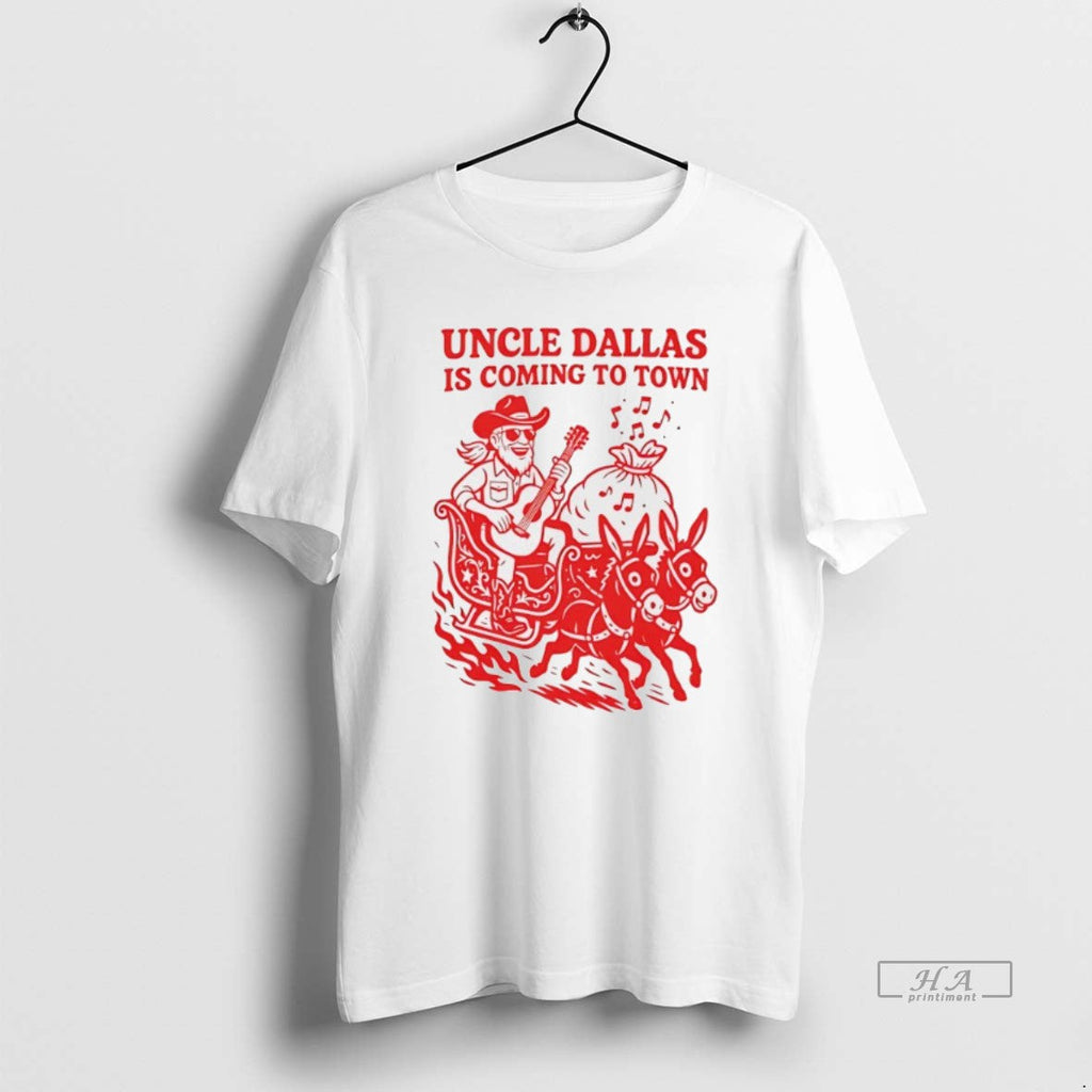 Official Uncle Dallas Is Coming Town - Adult & Kids T-Shirts, Sweatshirts & Hoodies apparel design preview 1