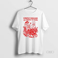 Official Uncle Dallas Is Coming Town - Adult & Kids T-Shirts, Sweatshirts & Hoodies apparel design preview 1