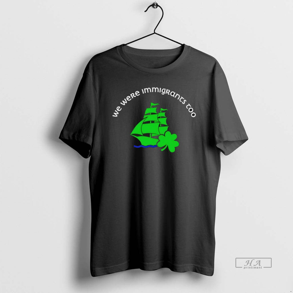 Official We Were Immigrants Too Liberal Anti Ice St - Adult & Kids T-Shirts, Sweatshirts & Hoodies apparel design preview 1