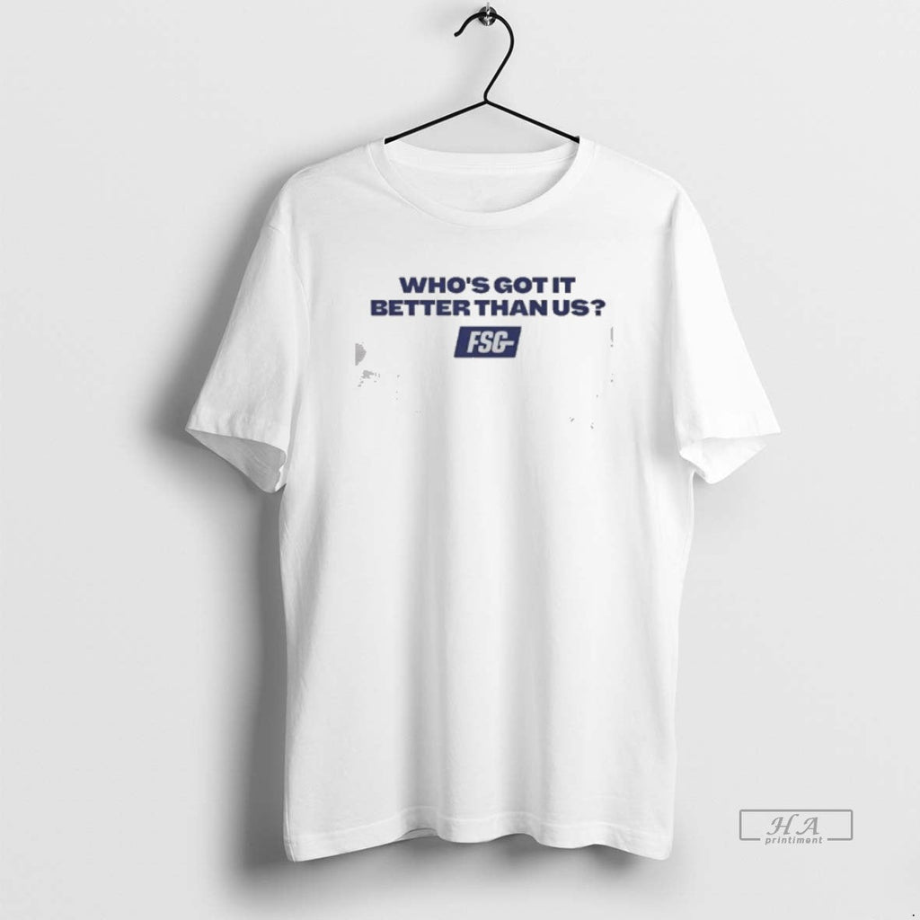 Official Whos Got Better Than Us Fsg - Adult & Kids T-Shirts, Sweatshirts & Hoodies apparel design preview 1