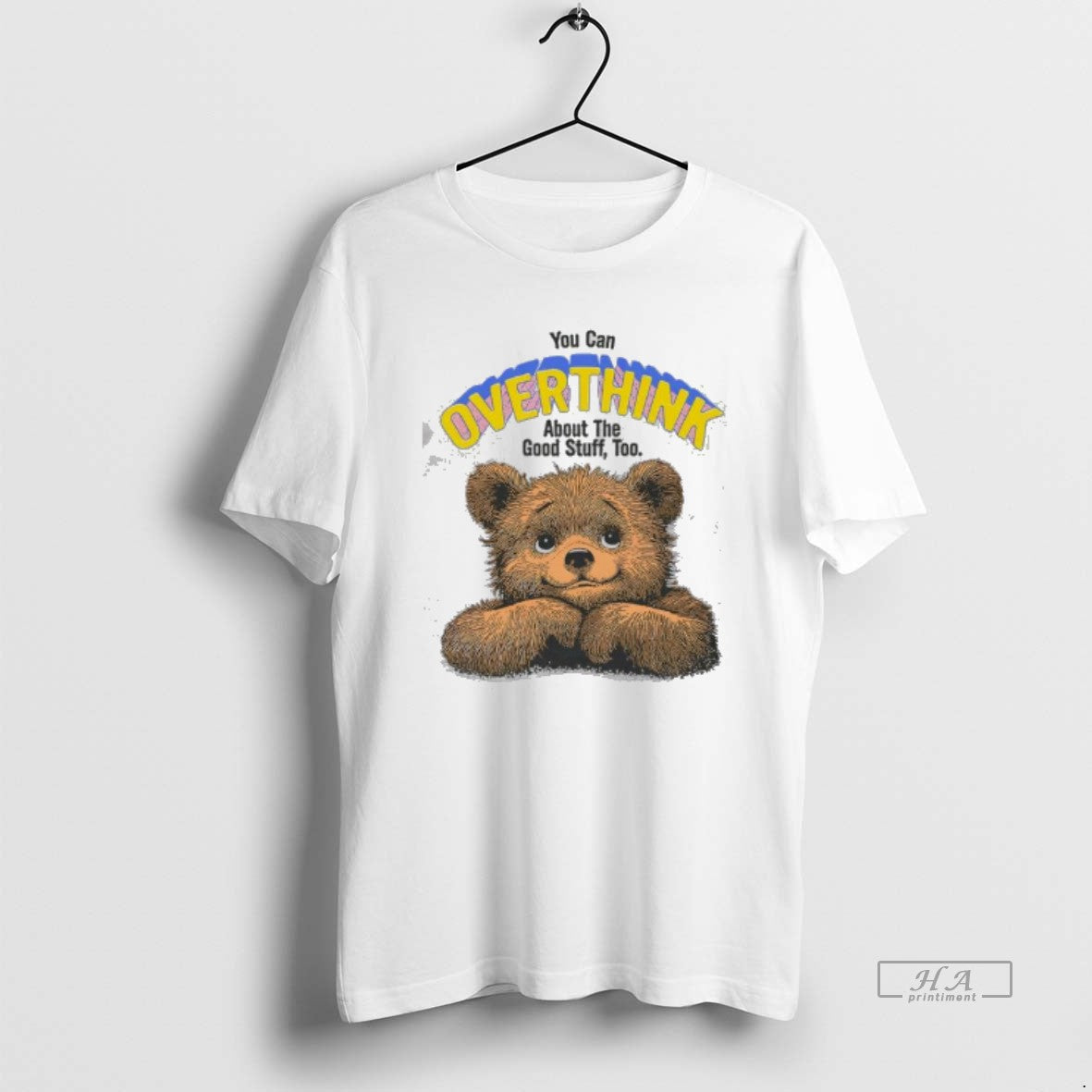Official You Can Overthink About Good Stuff Too Bear - Adult & Kids T-Shirts, Sweatshirts & Hoodies apparel design preview 1