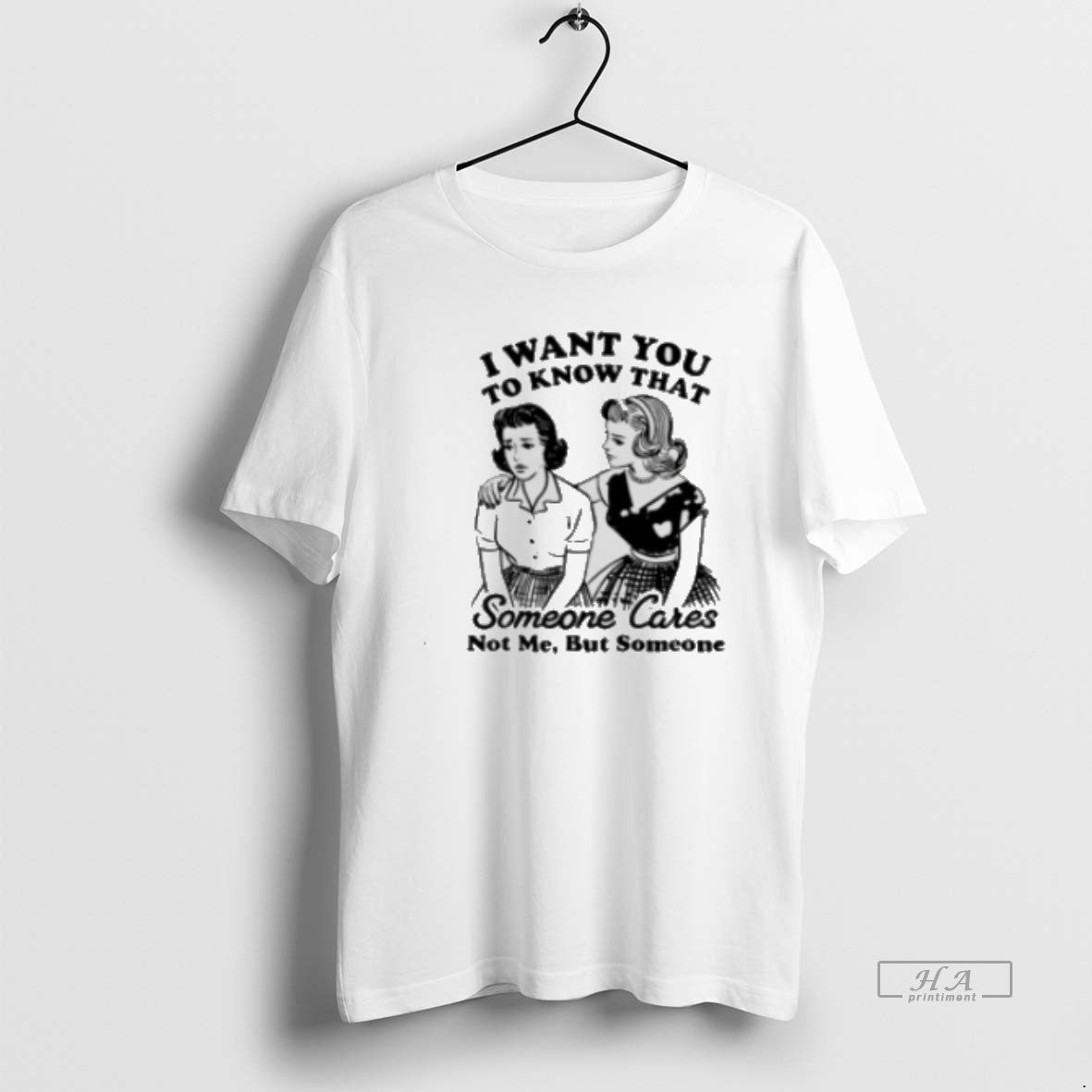 Official I Want You Know That Someone Cares Not Me - Adult & Kids T-Shirts, Sweatshirts & Hoodies apparel design preview 1