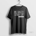 Official Trump Girl Be Salty Stay Lit Classic - Adult & Kids T-Shirts, Sweatshirts & Hoodies apparel design preview 1