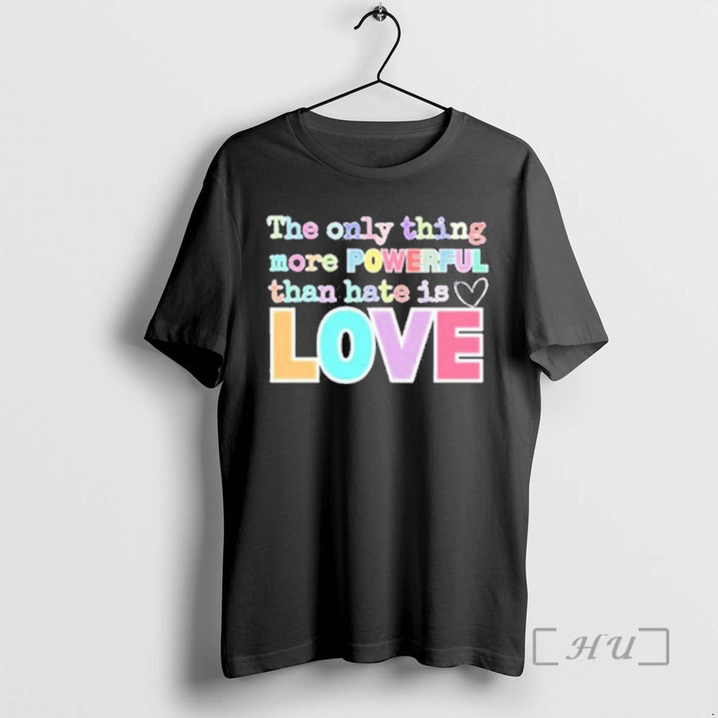 Officials 2026 Only Thing More Powerful Than Hate Is - Adult & Kids T-Shirts, Sweatshirts & Hoodies apparel design preview 1
